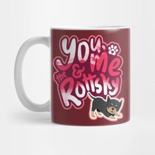 You, Me And The Rottsky - My Playful Mix Breed Rottsky Dog Mug